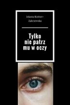 Tylko nie patrz mu w oczy