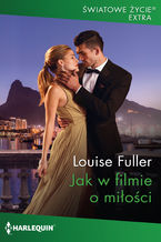 Okładka - Jak w filmie o miłości - Louise Fuller