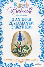 Okładka - Bajeczki Babeczki 4 O Aniołku ze złamanym skrzydłem - Ewa Rosolska