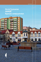 Okładka książki Zapaść. Reportaże z mniejszych miast