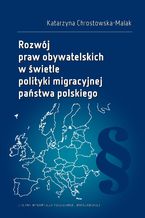 Rozwj praw obywatelskich w wietle polityki migracyjnej pastwa polskiego