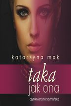 Okładka - Taka jak ona - Katarzyna Mak