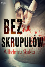 Okładka - Bez skrupułów - Wilhelmina Skulska