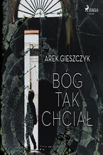 Okładka - Bóg tak chciał - Arek Gieszczyk