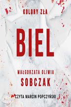 Okładka - Kolory zła. Biel. Tom 3 - Małgorzata Oliwia Sobczak