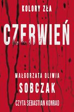 Okładka - Kolory zła. Czerwień. Tom 1 - Małgorzata Oliwia Sobczak