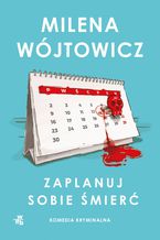 Okładka - Zaplanuj sobie śmierć - Milena Wójtowicz