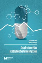 Okładka - Zarządzanie ryzykiem przedsiębiorstwa farmaceutycznego - Zbigniew Galar, Adam Sadowski