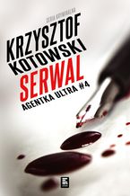 Okładka - Serwal. Agentka Ultra. Tom 4 - Krzysztof Kotowski