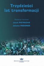 Okładka - Trzydzieści lat transformacji - Jacek Pietrucha, Jolanta Pasionek