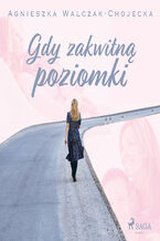 Okładka - Gdy zakwitną poziomki - Agnieszka Walczak-Chojecka