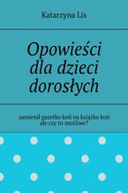 Okładka - Opowieści dla dzieci dorosłych - Katarzyna Lis