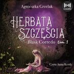 Herbata szczęścia. Blask Corredo. Tom 1