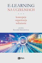 Okładka - E-learning na uczelniach. Koncepcje, organizacja, wdrażanie - Ryszard Tadeusiewicz