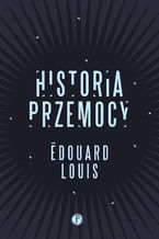 Okładka - Historia przemocy - Edouard Louis