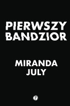 Okładka - Pierwszy bandzior - Miranda July