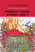 Okładka - Najlepsze włoskie przepisy. Część 2 - Michelle Enderson