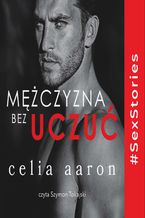 Okładka - Mężczyzna bez uczuć - Celia Aaron