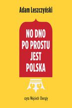 Okładka - No dno po prostu jest Polska - Adam Leszczyński