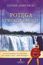 Okładka - Potęga twoich emocji - Esther Hicks, Jerry Hicks