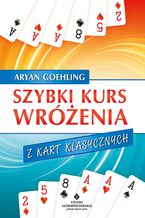 Okładka - Szybki kurs wróżenia z kart klasycznych - Aryan Goehling