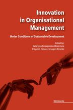 Okładka - Innovation in Organisational Management. Under Conditions of Sustainable Development - Katarzyna Szczepańska-Woszczyna, Krzysztof Zamasz, Grzegorz Kinelski