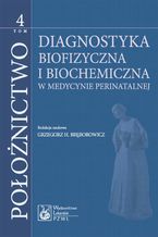 Okładka - Położnictwo. Tom 4. Diagnostyka biofizyczna i biochemia - Grzegorz H. Bręborowicz