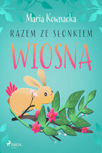 Okładka - Razem ze słonkiem. Wiosna - Maria Kownacka