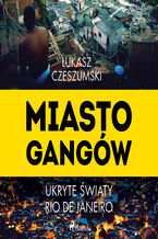 Okadka ksiki/ebooka Miasto gangw. Ukryte wiaty Rio de Janeiro