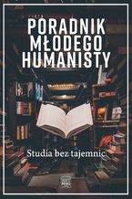 Poradnik młodego humanisty. Studia bez tajemnic