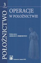 Okładka - Położnictwo. Tom 3. Operacje w położnictwie - Grzegorz H. Bręborowicz