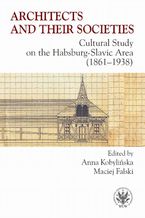 Okładka - Architects and their Societies - Anna Kobylińska, Maciej Falski