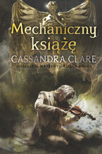 Okładka - Mechaniczny książę. Cykl Diabelskie maszyny. Tom 2 - Cassandra Clare