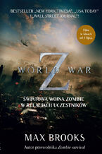 WORLD WAR Z. Światowa wojna zombie w relacjach uczestników