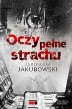 Okładka - Oczy pełne strachu - Jarosław Jakubowski