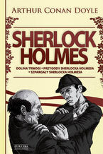 Sherlock Holmes T.2: Dolina trwogi. Przygody Sherlocka Holmesa. Szpargały Sherlocka Holmesa