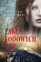 Okładka - Pąki lodowych róż - Zbigniew Zborowski