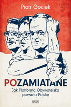 Okadka ksiki POzamiatane. Jak Platforma Obywatelska porwaa Polsk