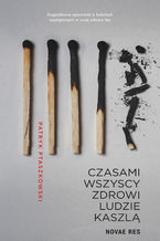 Okładka - Czasami wszyscy zdrowi ludzie kaszlą - Patryk Ptaszkowski