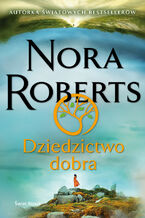 Okładka - Dziedzictwo dobra - Nora Roberts