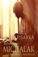 Okładka - Pisarka. Trylogia autorska. Tom 1 - Katarzyna Michalak