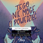 Okładka - Tego nie mogę ci powiedzieć - Justyna Sznajder