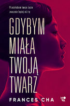 Gdybym miała twoją twarz