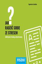 Okładka - Jak radzić sobie ze stresem? - Agnieszka Jasińska