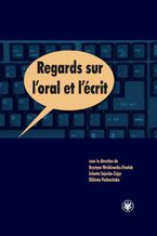 Okładka - Regards sur l'oral et l'écrit - Elżbieta Pachocińska, Krystyna Wróblewska-Pawlak, Jolanta Sujecka-Zając