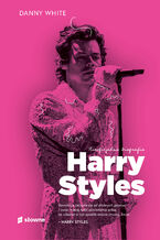 Okładka - Harry Styles. Nieoficjalna biografia - Danny White