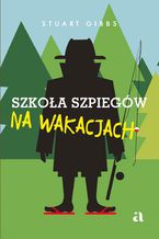 Okładka - Szkoła szpiegów na wakacjach - Stuart Gibbs