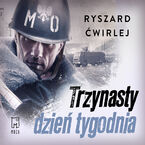 Okładka - Trzynasty dzień tygodnia - Ryszard Ćwirlej