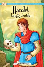 Klasyka dla dzieci. William Szekspir. Tom 1. Hamlet, książę duński