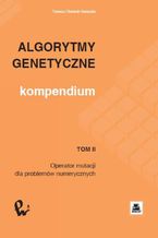 Algorytmy genetyczne. Kompendium, t. 2